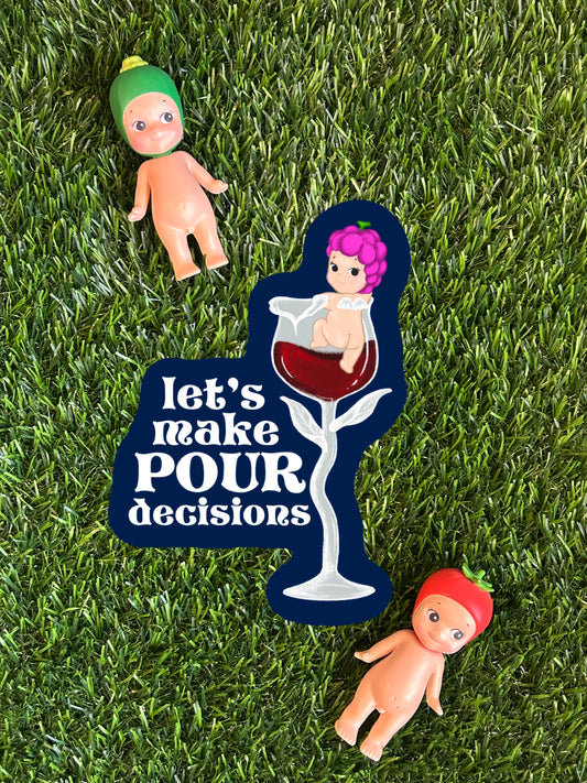 LETS MAKE POUR DECISIONS