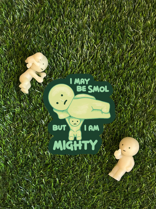 SMOL BUT MIGHTY