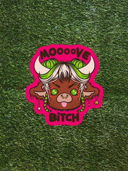 MOoOoVE BITCH